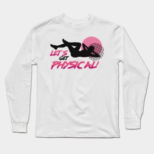 Let’s Get Physical Long Sleeve T-Shirt